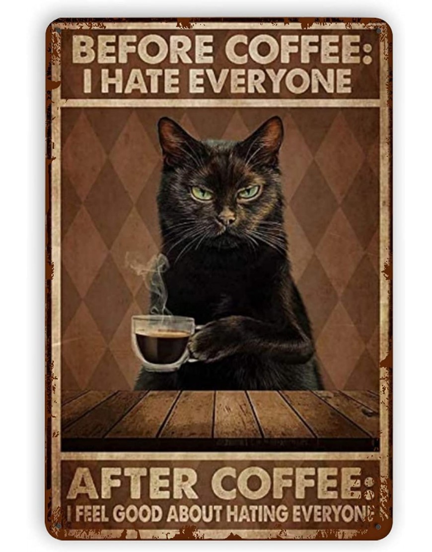 Vintage Tin Signs Cat Before Coffee I Hate Everyone Vintage Wall Decor Retro Art Tin Sign Funny Decorations for Home Bar Pub Cafe Farm Room Metal Poster 12x8 Inches