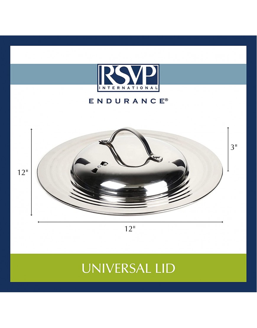 RSVP International Endurance Universal Lid with Adjustable Steam Vent One Size Stainless Steel 12.5x 12.5 x 3 |Fits 7 12 pots & pans |Dishwasher Safe| Oven Safe
