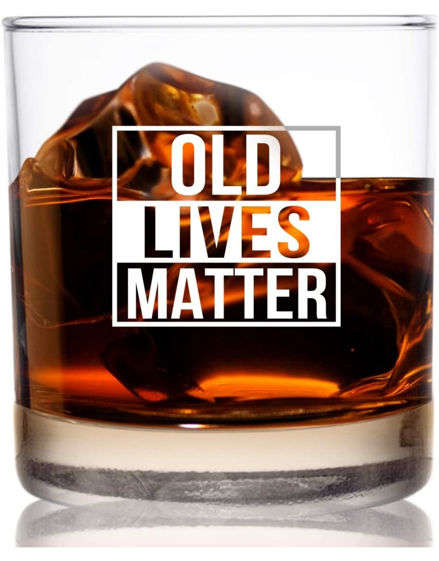 Old Lives Matter Whiskey Scotch Glass 11 oz- Funny Birthday or Retirement Gift for Senior Citizens- Old Fashioned Whiskey Glasses- Classic Lowball Rocks Glass- Gag Gift for Dad Grandpa Made in USA
